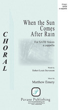 When the Sun Comes After Rain by Matthew Emery. SATB. Pavane Choral. 8 pages. Pavane Publishing #P1441. Published by Pavane Publishing.

Matthew Emery is an emerging composer that writes with a maturity beyond his age. This imaginative setting of Robert Louis Stevenson's poem brings a freshness as real as the smells after a summer rain. A great choice for high school and college choirs.

Minimum order 6 copies.