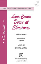 Love Came Down at Christmas by David Dickau. SATB. Pavane Choral. 8 pages. Pavane Publishing #P1461. Published by Pavane Publishing.

Christina Rossetti wrote a wonderful text that has inspired many great composers to set her text to music. David Dickau is one of today's most celebrated composers and he has brought new loveliness to this time-honored poem. High school, college and community choirs will enjoy the way he weaves his vocal parts so tastefully.

Minimum order 6 copies.