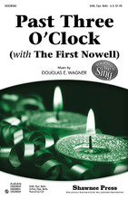 Past Three O'Clock. ((with The First Nowell)). By Douglas E. Wagner. For Choral, Bells (SAB). Choral. 16 pages. Published by Shawnee Press.

The lyrics of the old English carol Past Three O'Clock are set to an original melody and then partnered with The First Nowell, creating a sparkling new work for Christmas and holiday concerts. The optional bell part adds the perfect sound for December. Available: SAB; 2-Part; PianoTrax CD.

Minimum order 6 copies.