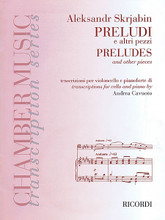 Preludes and Other Pieces (Cello and Piano). By Alexander Scriabin (1872-1915). Arranged by Andrea Cavuoto. For Cello, Piano Accompaniment. String. Softcover. Ricordi #R140539. Published by Ricordi.

Includes Prelude, Op. 11, No. 4; Mazurka, Op. 25, No. 2; Prelude, Op. 35, No. 2; Prelude, Op. 37, No. 3; Andante from Sonata No. 3, Op. 23; and Study, Op. 8, No. 3. With introductory notes on each piece.