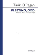 Fleeting, God by Tarik O'Regan. Choral. Book only. 16 pages. Novello & Co Ltd. #NOV200794. Published by Novello & Co Ltd.

Commissioned by the Genesis Foundation, for The Sixteen and Harry Christophers. Over tranquil, sustained lower voices, intoning the single sound “ah,” the altos and sopranos add soft, almost whispered interjections. Then a radiant soprano line beams out above, gradually building over close-knit chords to a joyous climax. The opening calm returns, but the upper voices still, the lower voices punctuating. Finally the female voices are left holding on, fading away, till the sopranos edge up to a momentary last D.

Minimum order 6 copies.