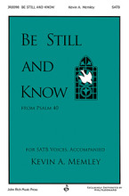 Be Still and Know by Kevin Memley. For Flute (SATB). Pavane Choral. 8 pages. John Rich Music Press #JR0098. Published by John Rich Music Press.

Taken from Psalm 40, Kevin Memley has given us a new expression of this worshipful text. The gentle flute lines ornament the flowing melody that calmly set our hearts at peace. An excellent piece for many seasons of devotion.

Minimum order 6 copies.