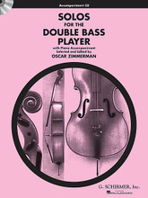 Solos for the Double Bass Player (accompaniment CD only). By Various. Edited by Oscar Zimmerman. For Double Bass, Piano Accompaniment. String Solo. Accompaniment CD only. 8 pages. Published by G. Schirmer.

Also for Tuba and Piano. This is the piano accompaniment CD for the folio. Book available separately - see item 50330830.