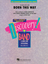 Born This Way by Lady Gaga. Arranged by Johnnie Vinson. For Concert Band (Score & Parts). Discovery Concert Band. Grade 1.5. Published by Hal Leonard.

Recorded by Lady Gaga, here is her recent huge hit in a solid arrangement for beginning players.