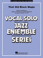 That Old Black Magic by Harold Arlen and Johnny Mercer. Arranged by Mark Taylor. For Jazz Ensemble (Score & Parts). Vocal Solo/Jazz Ensemble Series. Grade 3-4. Score and parts. Published by Hal Leonard.

Always a favorite with jazz singers, here's a swingin' up-tempo version propelled by solid ensemble backgrounds and a nice swing feel. Also included is a short feature spot for the full band alone as well as trumpet solo.