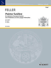 Poeme funebre. (Organ). By Harald Feller. For Organ. Schott. Softcover. 20 pages. Schott Music #ED20836. Published by Schott Music.

An epitaph in memory of one who died young.