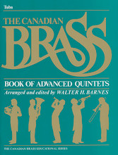 Canadian Brass Book Of Advanced Quintets - Tuba (Tuba (B.C.)). By The Canadian Brass. Arranged by Walter H. Barnes and Walter Barnes. For Instrumental Methods, Tuba. Brass Ensemble. Baroque and Classical Period. Difficulty: medium. Performance part (quintet parts needed for performance). Performance notes and black & white photos. 42 pages. Canadian Brass #THCB1407. Published by Canadian Brass.