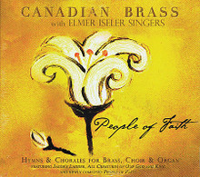 People of Faith (Hymns & Chorales for Brass, Choir & Organ). Arranged by Peter Tiefenbach and Richard Walters. For Brass, French Horn, Trombone, Trumpet, Tuba. Canadian Brass CD. CD only. Canadian Brass #ODR7337. Published by Canadian Brass.

12 tracks performed by the Canadian Brass, featuring Jacob's Ladder, All Creatures of Our God and King, and the newly composed People of Faith.

Tracks: Come, Thou Almighty King • O God, Our Help in Ages Past • Come, Thou Fount of Ev'ry Blessing • We Gather Together • People of Faith • Beautiful Savior • Sheep May Safely Graze • Jacob's Ladder • Spirit of God, Descend Upon My Heart • Praise to the Lord, the Almighty • How Firm a Foundation • All Creatures of Our God and King.