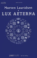 Lux Aeterna. (SATB Vocal Score). By Morten Lauridsen (1943-). For Choral (SATB Score). Peermusic Classical. Softcover. 56 pages. Peermusic #61911-122. Published by Peermusic.

Each of the five connected movements in this choral cycle contains references to 'Light,' assembled from various sacred Latin texts. I composed Lux Aeterna in response to my mother's final illness and found great personal comfort and solace in setting to music these timeless and wondrous words about Light, a universal symbol of illumination at all levels - spiritual, artistic and intellectual.