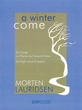 A Winter Come. (for High Voice and Piano). By Morten Lauridsen (1943-). For Vocal, High Voice, Piano Accompaniment (High Voice). Peermusic Classical. 18 pages. Peermusic #61658-212. Published by Peermusic.