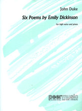 6 Poems by Emily Dickinson. (for High Voice and Piano). By John Duke. For Vocal, High Voice, Piano Accompaniment (High Voice). Peermusic Classical. 28 pages. Peermusic #61127-212. Published by Peermusic.