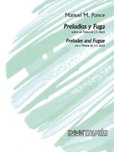 Prelude and Fugue on a Theme by Bach. (Piano Solo). By Manuel Ponce (1882-1948). For Piano. Peermusic Classical. Softcover. 16 pages. Peermusic #60940-501. Published by Peermusic.