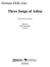 Three Songs of Adieu. (High Voice and Piano). By Norman Dello Joio (1913-). For High Voice, Piano Accompaniment. E.B. Marks. 8 pages. Published by Edward B. Marks Music.

Includes: After Love • Fade, Vision Bright • Farewell.