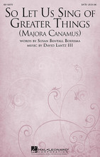 So Let Us Sing of Greater Things (Majora Canamus) by David Lantz. For Choral (SATB). Sacred Choral. 12 pages. Published by Hal Leonard.

The Latin phrase 'majora canamus' (so let us sing of greater things) is blended with an original text. The music is bright and joyous, and will work equally well as a call to worship or anthem. Duration: ca. 3:35.

Minimum order 6 copies.