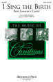 I Sing the Birth. ((Ben Jonson's Carol)). By John Purifoy. For Choral (SATB). Brookfield Christmas Choral. 8 pages. Published by Brookfield Press.

English Renaissance dramatist Benjamin “Ben” Jonson (1572-1637) was a contemporary of William Shakespeare. John Purifoy has taken Jonson's classic text and coupled with a new melody, making for a lovely anthem in celebration of the birth of Christ. Duration: ca. 2:30.

Minimum order 6 copies.