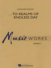 ...To Realms of Endless Day by Johnnie Vinson. For Concert Band (Score & Parts). MusicWorks Grade 3. Grade 3. Score and parts. Published by Hal Leonard.

Here's a beautifully scored lyric piece featuring a flowing melody passed from section to section. There is also a nice variety of lighter, delicate textures contrasted with dramatic full ensemble passages. Composed in memory of a mother and daughter who lost their lives in an automobile accident, this is a sensitive and poignant setting appropriate for times when a memorial is called for. Dur: 3:45.