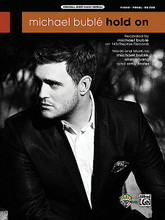 Hold On. (Original Sheet Music Edition). By Michael Buble. By Alan Chang and Amy Foster. For Piano/Vocal/Guitar. Artist/Personality; Piano/Vocal/Chords; Sheet; Solo. Piano Vocal. Pop. 8 pages. Alfred Music Publishing #37571. Published by Alfred Music Publishing.

Michael Buble graces the adult contemporary charts again with this mid-tempo ballad, his second single from the Grammy-winning album Crazy Love.