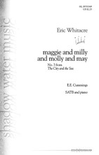 maggie and milly and molly and may. ((No. 3 from The City and the Sea)). By Eric Whitacre (1970-). For Choral (SATB). Eric Whitacre Choral. 8 pages. Published by Shadow Water Music.

With the characteristic clusters broken into arpeggios for this movement, this playful work features delightful wordplay and simple fun! Duration: ca. 1:40.

Minimum order 6 copies.