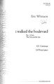 i walked the boulevard. ((No. 1 from The City and the Sea)). By Eric Whitacre (1970-). For Choral (SATB). Eric Whitacre Choral. 8 pages. Published by Shadow Water Music.

White key clusters in the piano create the rhythmic framework for the playful vocals sung in unison declamation or that ricochet one part to another in this E.E. Cummings setting vividly portraying an urban street scene. Duration: ca. 1:00.

Minimum order 6 copies.