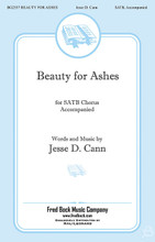 Beauty for Ashes by Jesse Cann. For Choral (SATB). Fred Bock Publications. 8 pages. Fred Bock Music Company #BG2557. Published by Fred Bock Music Company.

A gentle anthem of thanks and praise that expresses gratitude for God's amazing love. Ideal for any congregation and style.

Minimum order 6 copies.