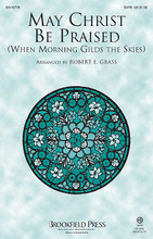 May Christ Be Praised ((When Morning Gilds the Skies)). By Joseph Barnby (1838-1896). Arranged by Robert E. Grass. For Choral, Trumpet (SATB). Brookfield Choral Series. 12 pages. Published by Brookfield Press.

Based on the classic hymn “May Jesus Christ Be Praised,” this Robert Grass anthem features optional trumpet and will make for a wonderful worship experience for your choir and congregation alike. Trumpet part included. Available separately: SATB, BonusTrax CD. Duration: ca. 2:55.

Minimum order 6 copies.