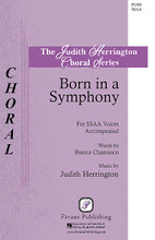 Born in a Symphony by Judith Herrington. For Choral (SSAA). Pavane Choral. 12 pages. Pavane Publishing #P1393. Published by Pavane Publishing.

Commissioned by the Texas Choral Directors Association for their 2010 convention, this piece was premiered under the direction of Dr. Rollo Dilworth. Relating our lives to instruments in an orchestra, this piece encourages us to live our song. The music is powerful and motivating with rhythms and melodies that are driving and uplifting.

Minimum order 6 copies.