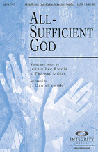 All-Sufficient God by Jennie Lee Riddle and Thomas Miller. Arranged by J. Daniel Smith. For Choral (SATB). Integrity Choral. 12 pages. Published by Integrity.

We can give to God, even in our poverty, knowing that He will not take and not give back - He is our our all-sufficient God with all power and might to provide. Dan Smith's setting of this new worship song will be embraced by your choir and congregation. Available separately: SATB, CD Accompaniment Trax, Orchestration. Duration: ca. 4:20.

Minimum order 6 copies.