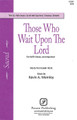 Those Who Wait upon the Lord by Kevin Memley. For Choral (SATB). Pavane Choral. 12 pages. Pavane Publishing #P1397. Published by Pavane Publishing.

Uses: Reflection, Concert

Scripture: Isaiah 40:31

Once you begin hearing this piece you are drawn in...you want to sing it.

Minimum order 6 copies.