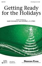 Getting Ready for the Holidays! by George L. O. Strid and Mary Donnelly. For Choral (3-Part Mixed). Choral. 8 pages. Published by Shawnee Press.

“Let's hang some tinsel on the Christmas tree, put up some shining lights for all to see, and decorate in a million ways!” These phrases and many others make up this bright choral that set the scene of “getting ready for the holidays.” Partner song in style for three voices! A great lighter number for your concert and easy to learn for limited rehearsal time! Available separately: 3-Part Mixed, StudioTrax Cd. Duration: ca. 1:52.

Minimum order 6 copies.