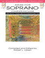 Arias for Soprano - Complete Package (with Diction Coach and Accompaniment CDs). Edited by Robert L. Larsen. For Soprano, Piano Accompaniment. Vocal Collection. Book with CD. 272 pages. Published by G. Schirmer.

Package includes Book, Diction Coach, and Accompaniment CDs. Diction Coach includes recorded diction lessons, IPA, and word for word translations.