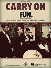 Carry On by fun.. For Piano/Vocal/Guitar. Piano Vocal. 12 pages. Published by Hal Leonard.

This sheet music features an arrangement for piano and voice with guitar chord frames, with the melody presented in the right hand of the piano part as well as in the vocal line.