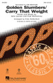 Golden Slumbers/Carry That Weight by The Beatles. By John Lennon and Paul McCartney. Arranged by Paris Rutherford. For Choral (SAB). Pop Choral Series. 16 pages. Published by Hal Leonard.

From the Beatles 1969 album Abbey Road, these two songs were paired within the climactic medley on Side 2 of the LP, and together are an excellent musical showcase enjoyed by Beatles fans everywhere. This setting is accessible, with touches of harmonic variation that provide just the right amount of contemporary flavor for pop & jazz choirs and their audiences.

Minimum order 6 copies.