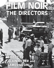 Film Noir, the Directors edited by Alain Silver and James Ursini. Limelight. Softcover. 480 pages. Published by Limelight Editions.

Noted film noir historians Alain Silver and James Ursini, acting as editors, concentrate in this work on the thirty key directors of the classic noir period. These include well-known luminaries, such as Orson Welles, Billy Wilder, Nicholas Ray, and Joseph Losey as well as lesser-known lights of noir, such as Gerd Oswald, Felix E. Feist, Ida Lupino, and John Brahm. Each article will include a short biography of the director, a list of their major noir films, as well as a deep analysis of the films themselves. The book boasts over two dozen collaborators from the world of film history and criticism. Lavishly illustrated with high-resolution photos illustrating the points made by the authors, this book is a must for any aficionado of the American style of film noir.