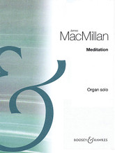 Meditation. (Organ Solo). By James Macmillan. For Organ. BH Piano. Softcover. 10 pages. Boosey & Hawkes #M060123139. Published by Boosey & Hawkes.

Meditation has a trio texture and uses Gregorian chant as a basis. Suitable for advanced standard players.