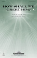 How Shall We Greet Him? by Michael Barrett. For Choral (SATB). Glory Sound Christmas. Octavo. 16 pages. Published by GlorySound.

Uses: Advent, Revival, Concert

Scripture: Matthew 16:27; Matthew 25; Luke 9:26

A gospel Advent sensation, this spirited number will set feet to tapping and hands to clapping. Preparing our hearts for the coming King, we shout our worship and adoration. The appearance of the spiritual, I Want To Be Ready, raises the roof with joy and celebration. Available separately: SATB, LiteTrax CD. Duration: ca. 3:52.

Minimum order 6 copies.