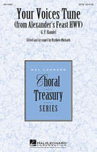 Your Voices Tune ((from Alexander's Feast)). By G. F. Handel. Edited by Matthew Michaels. For Choral (SATB). Treasury Choral. Published by Hal Leonard.

The concluding chorus from Handel's ode Alexander's Feast, this jubilant anthem will enhance many concert programs and will offer excellent teaching opportunities for developing baroque style.

Minimum order 6 copies.