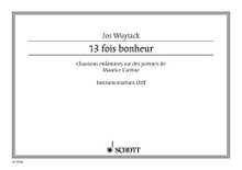 13 Fois Bonheur Chansons Enfantines Performance Score Orff Instruments. Schott. Book only. 16 pages. Schott Music #SF9264. Published by Schott Music.