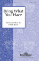 Bring What You Have by Cindy Berry. For Choral (SATB). Glory Sound. 12 pages. Published by GlorySound.

Uses: Stewardship, Dedication, Ordination, Baccalaureate

Scripture: Ruth 3:1-5; Ruth 4:13-17; Mark 13:38-44

A message of stewardship and dedication is the spiritual center of this anthem. The invitation: to bring to the Savior our gifts great and small so they can multiply for God's glory. An affirming confirmation of each person's giftedness, this anthem is ideal for ordinations and dedicatory moments where the laity are encouraged in their individual ministries.

Minimum order 6 copies.