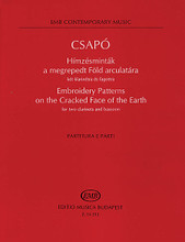 Embroidery Patterns on the Cracked Face of the Earth. (Score and Parts). By Csapó Gyula and Csap. For Bassoon, Clarinet Duet. EMB. 74 pages. Editio Musica Budapest #Z14513. Published by Editio Musica Budapest.

For two clarinets and bassoon.