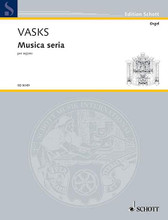Vasks P Musica Seria by Peteris Vasks (1946-). Organ. Schott. 24 pages. Schott Music #ED8049. Published by Schott Music.
