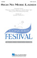 Sigh No More Ladies by Gary Walth. For Choral (SATB). Festival Choral. 12 pages. Published by Hal Leonard.

This brisk contemporary setting of Shakespeare's text from Much Ado About Nothing features playful triple/duple banter between the voice parts transitioning into a buoyant “hey nonny, nonny” refrain that builds to a spirited finale. Accessible and well-crafted! Duration: ca. 2:30.

Minimum order 6 copies.