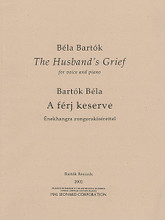 The Husband's Grief (A fer keserve by Béla Bartók and B. Edited by Peter Bartók and Peter Bart. For Voice, Piano Accompaniment. Misc. Softcover. 16 pages. Hal Leonard #BR701. Published by Hal Leonard.