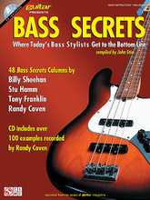 Bass Secrets. (Where Today's Bass Stylists Get to the Bottom Line). By Various. For Bass. Instructional. Softcover with CD. Guitar tablature. 80 pages. Published by Cherry Lane Music.

Culled from Guitar magazine, each of the 48 “Bass Secrets” columns in this book highlights a specific topic, ranging from the technical to the philosophical. You'll discover dozens of new techniques; practical advice from Stu Hamm, Billy Sheehan, Randy Coven and Tony Franklin; and so much more. The accompanying CD includes 100+ musical examples recorded by Coven.