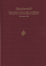 Spatphase(n)? (Late Phase(s)?) (Johannes Brahms' Werke der 1880er und 1890er Jahre Internationales musikwissenschaftliches Symposium). By Johannes Brahms (1833-1897). Edited by Christiane Wiesenfeldt, Maren Goltz, and Wolfgang Sandberger. Henle Books. Hardcover. 352 pages. G. Henle #HN2404. Published by G. Henle.

Studies on the late phases of Brahms' compositions from the Brahms Congress in Meiningen (2008). Text in German with select articles in English.