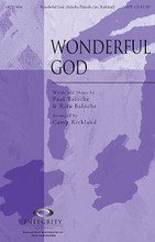 Wonderful God by Paul Baloche. By Rita Baloche and Paul Baloche. Arranged by Camp Kirkland. For Choral (SATB). Integrity Choral. 12 pages. Published by Integrity.

Camp Kirkland has arranged this song written by Paul and Rita Baloche exclaining thta nothing we have experienced in our lives can compare to the greatness of our wonderful God. This is a powerful statement of testimony. Available separately: SATB, CD Accompaniment Trax, Orchestration. Duration: ca. 3:50.

Minimum order 6 copies.