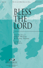 Bless the Lord by Allan Malloy and Danny Brown. Arranged by BJ Davis. For Choral (SATB). Integrity Choral. 12 pages. Published by Integrity.

This simple statement of submission and praise reminds us that in all things we need to constantly praise the name of Jesus. You will enjoy this song and arrangement by BJ Davis. Available separately: SATB, CD Accompaniment Trax, Orchestration. Duration: ca. 5:30.

Minimum order 6 copies.