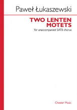 Two Lenten Motets. (SSSAAATTTBBB unaccompanied). By Pawel Lukaszewski. For Mixed Choir (SATB). Music Sales America. 12 pages. Chester Music #CH75185. Published by Chester Music.

Includes: Memento mei, Domine and Crucem tuam adoramus, Domine.

Minimum order 6 copies.