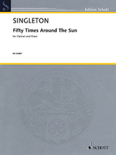 Fifty Times Around the Sun. (Clarinet and Piano). By Alvin Singleton. For Clarinet, Piano. Schott. 12 pages. Schott Music #ED30087. Published by Schott Music.