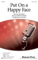 Put On a Happy Face by Charles Strouse and Lee Adams. Arranged by Jill Gallina. For Choral (SSA). Choral. Published by Shawnee Press.

This popular standard from the Broadway musical "Bye Bye Birdie" is arranged for younger voices using its original bright and bouncy feel. A great number to showcase both pop and concert choirs!

Minimum order 6 copies.