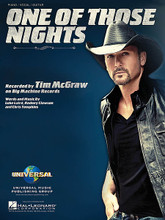 One of Those Nights by Tim McGraw. For Piano/Vocal/Guitar. Piano Vocal. 12 pages. Published by Hal Leonard.

This sheet music features an arrangement for piano and voice with guitar chord frames, with the melody presented in the right hand of the piano part as well as in the vocal line.